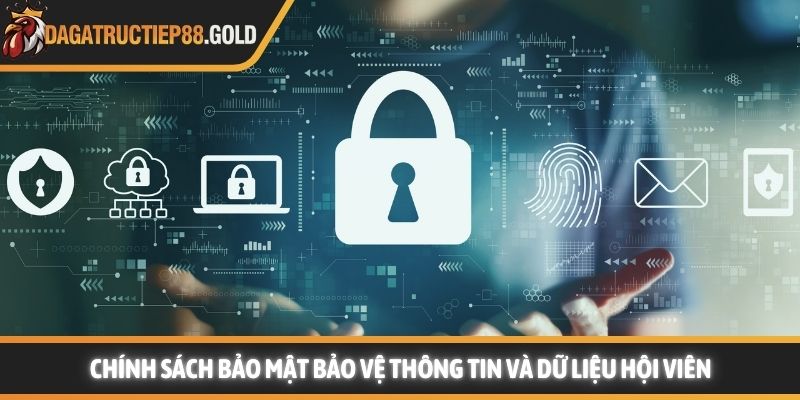 Chính sách bảo mật bảo vệ thông tin và dữ liệu hội viên